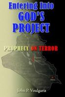 Entering Into God's Project: Prophecy On Terror 1418478997 Book Cover