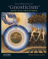 Introduction to Gnosticism: Ancient Voices, Christian Worlds 0199755310 Book Cover
