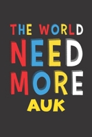The World Need More Auk: Auk Lovers Funny Gifts Journal Lined Notebook 6x9 120 Pages 1671819810 Book Cover