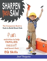Sharpen Their Saw: Fun Activities to Help Families Connect and Boost Their EQ Skills 1667831380 Book Cover