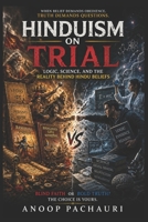 Hinduism on Trial: Logic, Science, and the Reality Behind Hindu Beliefs B0GYKQT5XH Book Cover