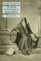 The Book of Wisdom of Solomon: Christian Apocrypha Series 1631185020 Book Cover