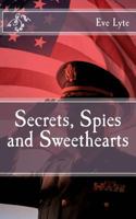 Secrets, Spies and Sweethearts 1977689353 Book Cover