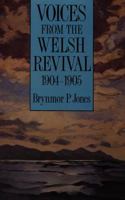Voices from the Welsh Revival, 1904-1905 1850491038 Book Cover
