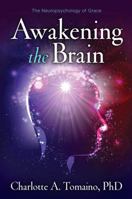 Awakening the Brain: The Neuropsychology of Grace 1582703124 Book Cover