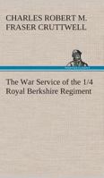 The War Service of the 1/4 Royal Berkshire Regiment 9364736761 Book Cover