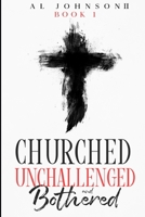 Churched, Unchallenged, and Bothered: Book 1 B08JZWNJ53 Book Cover