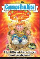 Garbage Pail Kids: The Official Tarot Deck and Guidebook 1647225450 Book Cover