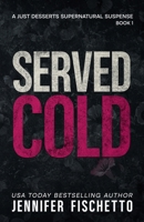 Served Cold: A Just Desserts Supernatural Suspense B0HF1QWDF9 Book Cover