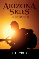 Arizona Skies: The Tour (Book 2) 1530136172 Book Cover