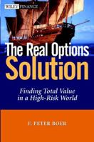 The Real Options Solution: Finding Total Value in a High-Risk World 0471209988 Book Cover