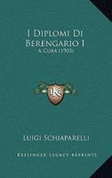 I Diplomi Di Berengario I: A Cura (1903) 1161198938 Book Cover