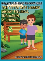 Everyone's Included at the Animal Party: The Little Boy Learns About Feelings, Coping, and Inclusion: The Little Boy Learns about Feelings, Inclusion, and Coping 1088213812 Book Cover