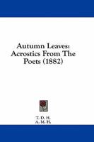 Autumn Leaves: Acrostics From The Poets 1436784174 Book Cover
