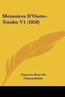 Memoires D'Outre-Tombe V1 (1850) 1104294974 Book Cover