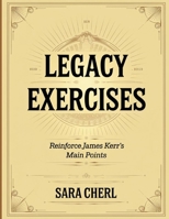 Legacy Exercises: Reinforce James Kerr's Main Points B0FF2VS7CT Book Cover