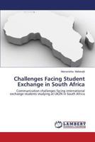 Challenges Facing Student Exchange in South Africa: Communication challenges facing international exchange students studying at UKZN in South Africa 3659265918 Book Cover