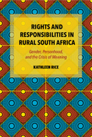 Rights and Responsibilities in Rural South Africa: Gender, Personhood, and the Crisis of Meaning 0253066166 Book Cover