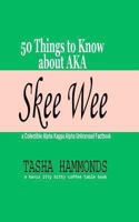 Skee Wee: A Collectible Alpha Kappa Alpha Factbook: 50 Things to Know about Aka 0615907660 Book Cover