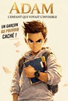 ADAM: L'Enfant qui voyait l'invisible (French Edition) B0GXPQZJGH Book Cover