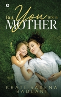 But, You Are a Mother 1648057225 Book Cover