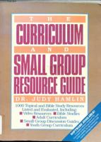 Curriculum and Small Group Resource Guide: Over 1000 Topical and Bible Study Resources Listed and Evaluated 0891096280 Book Cover
