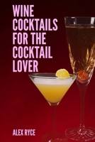 Wine Cocktails for the Cocktail Lovers B0BH7R2BDJ Book Cover