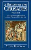 A History of the Crusades: 2.The Kingdom of Jerusalem and the Frankish East, 1100-1187 0521347718 Book Cover