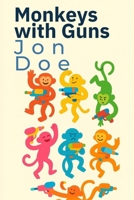 Monkeys with Guns B0FFB38MFR Book Cover