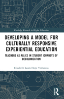 Developing a Model for Culturally Responsive Experiential Education: Teachers as Allies in Student Journeys of Decolonization 1032276827 Book Cover