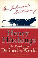 Defining the World: The Extraordinary Story of Dr Johnson’s Dictionary