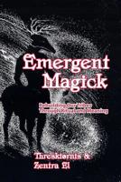 Emergent Magick: Rebuilding Our Tribes Through Ritual and Meaning 1099157323 Book Cover