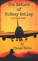 The Return of Sidney Ashley: a precell book B0FKNGJLPY Book Cover