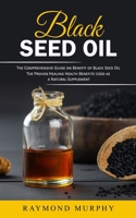 Black Seed Oil: The Comprehensive Guide on Benefit of Black Seed Oil 177757675X Book Cover