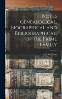 Notes Genealogical, Biographical and Bibliographical, of the Prime Family 1018954619 Book Cover