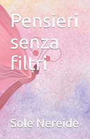 Pensieri senza filtri B0CR8QZBQR Book Cover