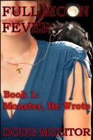 Full Moon Fever, Book 1: Monster, He Wrote 1948142031 Book Cover