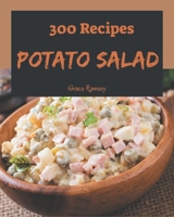 300 Potato Salad Recipes: A Potato Salad Cookbook for All Generation B08D4XC5XS Book Cover