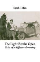 The Light Breaks Open: Tales of a different dreaming 1740274954 Book Cover