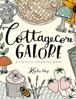 Cottagecore Galore: A Timeless Coloring Book 1524871648 Book Cover