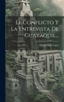 El Conflicto Y La Entrevista De Guayaquil... 1021854506 Book Cover