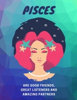 Pisces are Good Listeners, Great Friends and Amazing Partners: Astrology Notebook 1660414822 Book Cover