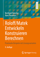 Roloff/Matek Entwickeln Konstruieren Berechnen: Praxisnahe Beispiele mit Lösungsvarianten (German Edition) 3658477261 Book Cover