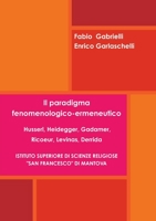 Il paradigma fenomenologico-ermeneutico. Husserl, Heidegger, Gadamer, Ricoeur, Levinas, Derrida 132690549X Book Cover