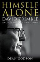 Himself Alone: David Trimble and the Ordeal of Unionism 0007179995 Book Cover