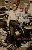 My Mother Can Beat Up Your Father 1424140234 Book Cover
