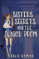 Sisters, Secrets, And The Junior Prom B08KTQ7CBX Book Cover