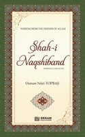 Shah-i-Naqshidband (Rahmatullahi Alayh) - Wisdom from the Friends of Allah 6254403986 Book Cover