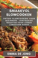 Smaakvol Slowcooken: Ontdek Slowcooking voor Beginners - Eenvoudige Recepten voor Lekker Langzaam Koken 183550177X Book Cover