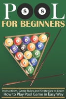 pool for beginners: The Concise Step by Step Guide on How to Play Pool for beginners Including Learning Rules, Strategies and Instructions of Pool B08XL7YTM8 Book Cover